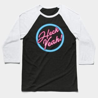 Heck Yeah, Retro Neon Sign Baseball T-Shirt